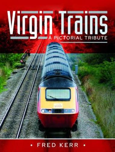 Бумажная книга «Virgin Trains: A Pictorial Tribute», автор Фред Керр - фото №1