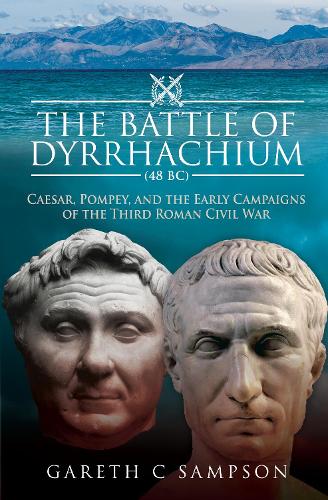 Paper book «The Battle of Dyrrhachium (48 BC): Caesar, Pompey, and the Early Campaigns of the Third Roman Civil War», author Gareth C. Sampson - фото №1