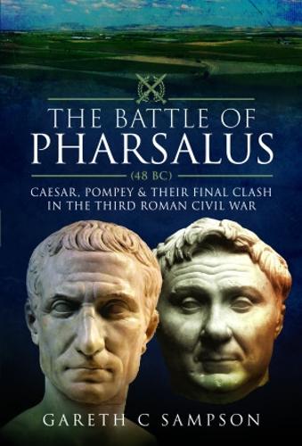Паперова книга «The Battle of Pharsalus (48 BC): Caesar, Pompey and their Final Clash in the Third Roman Civil War», автор Гарет С. Семпсон - фото №1