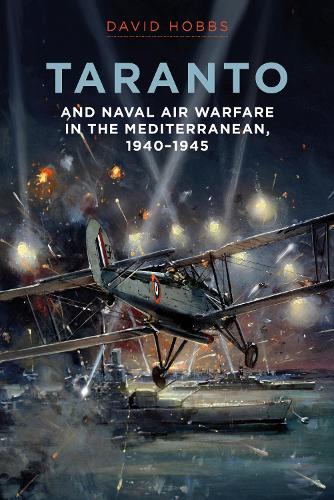Бумажная книга «Taranto: And Naval Air Warfare in the Mediterranean, 1940-1945», автор Дэвид Хоббс - фото №1