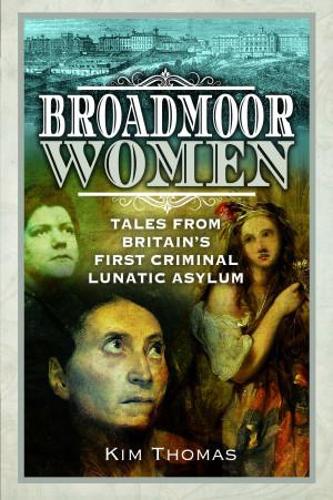 Паперова книга «Broadmoor Women: Tales from Britain's First Criminal Lunatic Asylum», автор Кім Е. Томас - фото №1