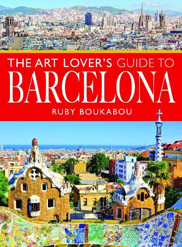 Паперова книга «The Art Lover's Guide to Barcelona», автор Рубі Букабу - фото №1