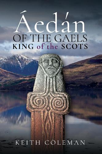 Бумажная книга «Áedán of the Gaels: King of the Scots», автор Колман Кит - фото №1