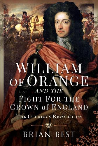 Бумажная книга «William of Orange and the Fight for the Crown of England: The Glorious Revolution», автор Брайан Бест - фото №1