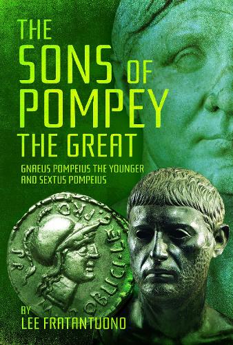 Бумажная книга «The Sons of Pompey the Great: Gnaeus Pompeius the Younger and Sextus Pompeius», автор Ли Фратантуоно - фото №1