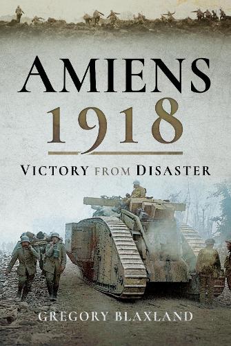 Бумажная книга «Amiens 1918: Victory from Disaster», автор Грегори Блэксленд - фото №1
