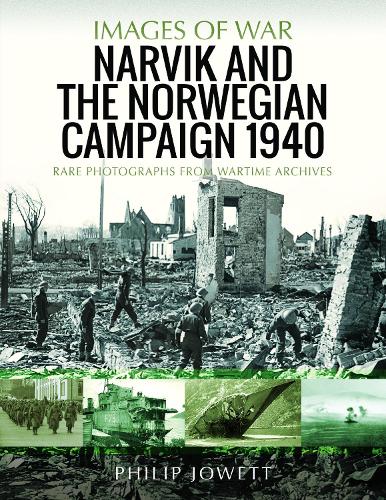 Бумажная книга «Narvik and the Norwegian Campaign 1940: Rare Photographs from Wartime Archives», автор Филип Джоуэтт - фото №1