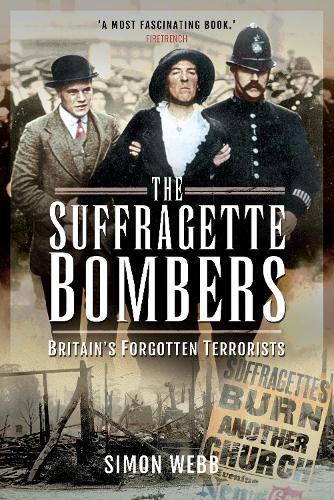Бумажная книга «The Suffragette Bombers: Britain's Forgotten Terrorists», автор Саймон Уэбб - фото №1