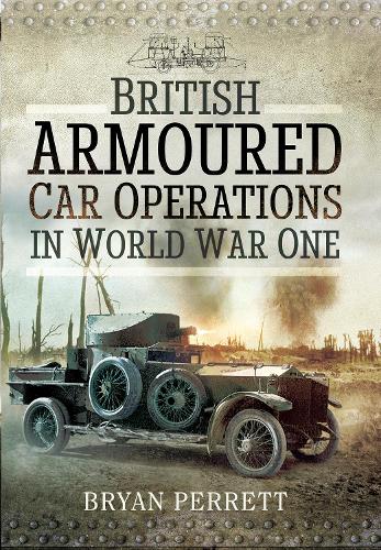 Бумажная книга «British Armoured Car Operations in World War One», автор Брайан Перретт - фото №1