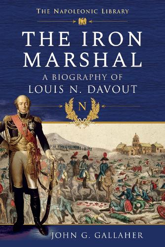 Бумажная книга «The Iron Marshal: A Biography of Louis N. Davout», автор Джон Г. Галлахер - фото №1