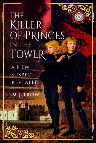 Паперова книга «The Killer of the Princes in the Tower: A New Suspect Revealed», автор М. Дж. Троу - фото №1