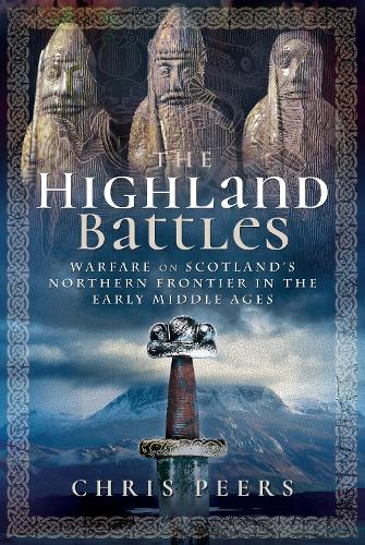 Бумажная книга «The Highland Battles : Warfare on Scotland's Northern Frontier in the Early Middle Ages», автор Крис Пирс - фото №1