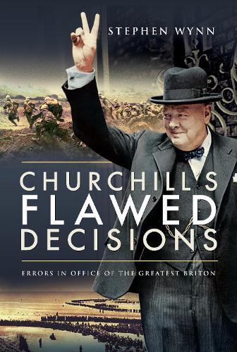 Паперова книга «Churchill's Flawed Decisions: Errors in Office of The Greatest Briton», автор Стівен Вінн - фото №1