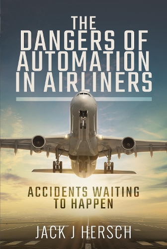 Паперова книга «The Dangers of Automation in Airliners: Accidents Waiting to Happen», автор Джек Дж. Херш - фото №1