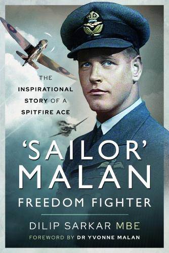 Паперова книга «'Sailor' Malan   Freedom Fighter: The Inspirational Story of a Spitfire Ace», автор Діліп Саркар - фото №1