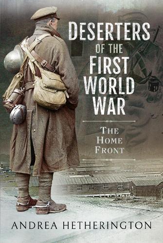 Паперова книга «Deserters of the First World War: The Home Front», автор Андреа Хетерінгтон - фото №1