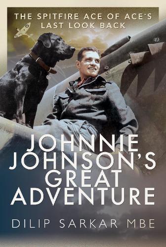 Бумажная книга «Johnnie Johnson's Great Adventure: The Spitfire Ace of Ace's Last Look Back», автор Дилип Саркар - фото №1