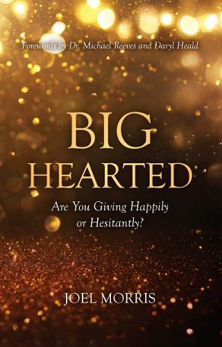 Бумажная книга «Big Hearted: Are You Giving Happily or Hesitantly?», автор Джоэл Моррис - фото №1