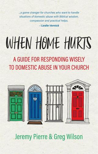 Бумажная книга «When Home Hurts: A Guide for Responding Wisely to Domestic Abuse in Your Church», авторов Грег Уилсон, Джереми Пьер - фото №1