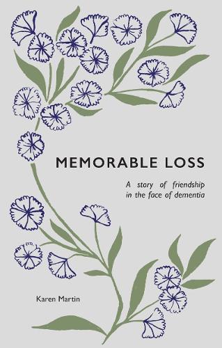 Бумажная книга «Memorable Loss: A Story of Friendship in the Face of Dementia», автор Карен Мартин - фото №1