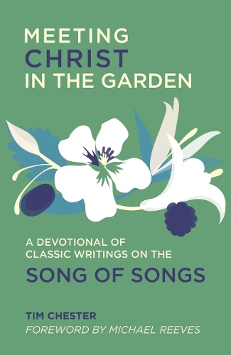 Паперова книга «Meeting Christ in the Garden: A Devotional of Classic Writings on the Song of Songs», автор Тім Честер - фото №1