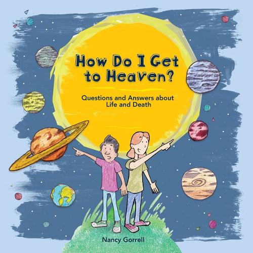 Бумажная книга «How Do I Get to Heaven?: Questions and Answers about Life and Death», автор Нэнси Горрелл - фото №1