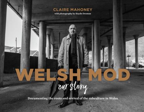 Бумажная книга «Welsh Mod: Our Story: Documenting the roots and the revival of the subculture in Wales», автор Клэр Махони - фото №1