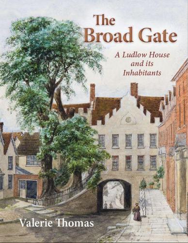 Бумажная книга «The Broad Gate: A Ludlow house and its Inhabitants», автор Валери Томас - фото №1