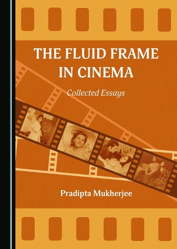 Бумажная книга «The Fluid Frame in Cinema: Collected Essays», автор Прадипта Мукерджи - фото №1