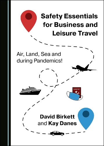 Бумажная книга «Safety Essentials for Business and Leisure Travel: Air, Land, Sea and during Pandemics!», авторов Дэвид Биркетт, Кей Дэйнс - фото №1
