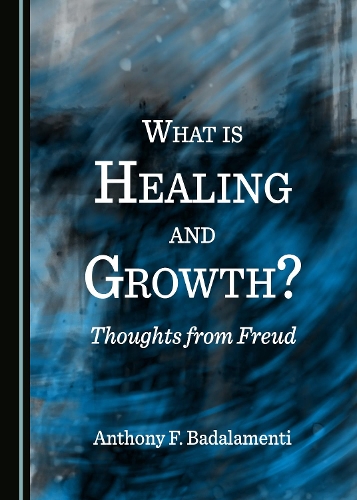 Паперова книга «What is Healing and Growth? Thoughts from Freud», автор Ентоні Ф. Бадаламенті - фото №1