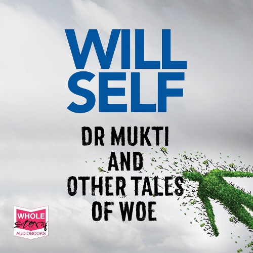 Аудиокнига «Dr Mukti and Other Tales of Woe», автор Уилл Селф - фото №1