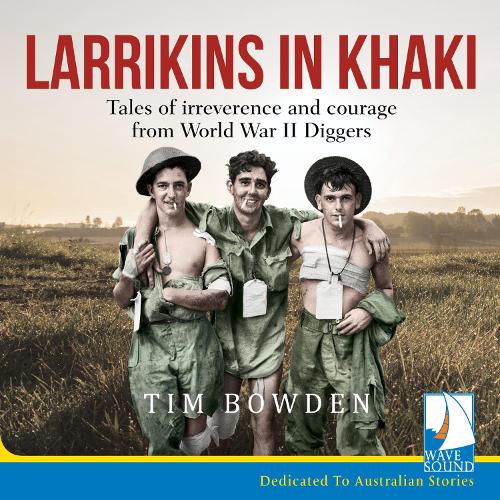 Аудіокнига «Larrikins in Khaki», автор Тім Боуден - фото №1