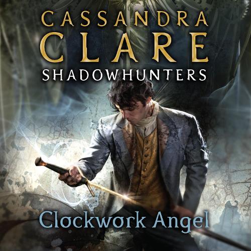 Аудиокнига «The Infernal Devices 1: Clockwork Angel (Not in SOP): The Infernal Devices Series, Book 1», автор Кассандра Клэр - фото №1