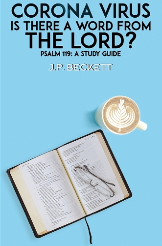 Бумажная книга «Corona Virus: Is There a Word from the Lord?: Psalm 119: A Study Guide», автор Дж. П. Бекетт - фото №1