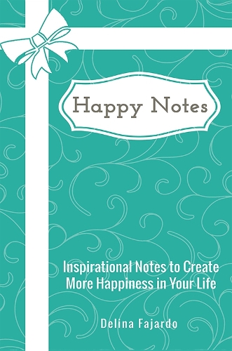 Паперова книга «Happy Notes: Inspirational Notes to Create More Happiness in Your Life», автор Деліна Фахардо - фото №1