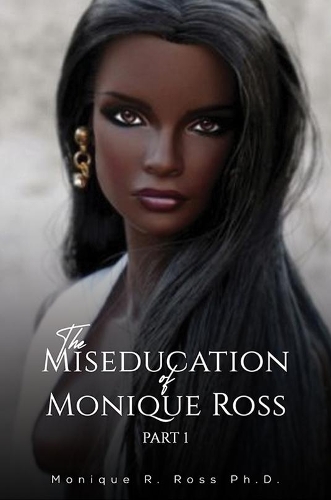Бумажная книга «The Miseducation of Monique Ross: Part 1», автор Моник Р. Росс - фото №1