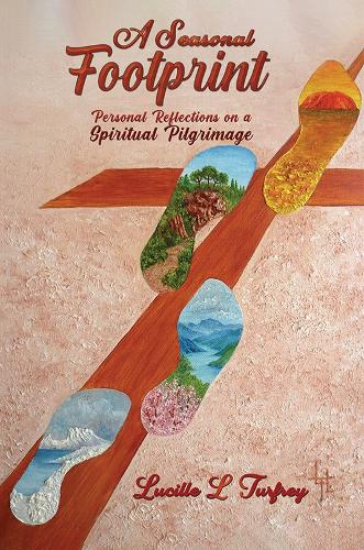 Бумажная книга «A Seasonal Footprint: Personal Reflections on a Spiritual Pilgrimage», автор Люсиль Л. Турфри - фото №1
