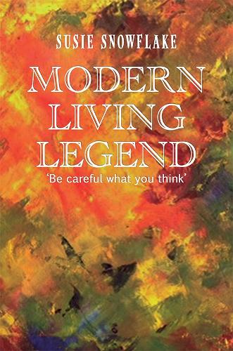 Бумажная книга «Modern Living Legend: Be careful what you think», автор Сьюзи Сноуфлейк - фото №1