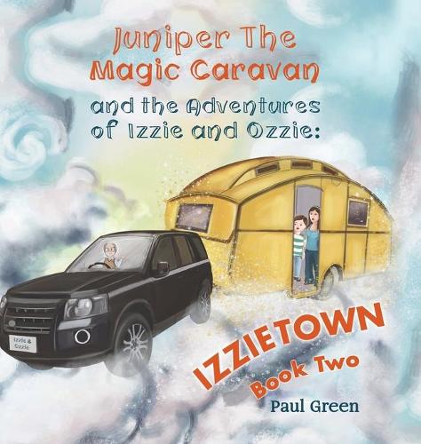 Бумажная книга «Juniper the Magic Caravan and The Adventures of Izzie and Ozzie: Izzietown», автор Пол Грин - фото №1