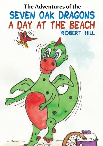 Бумажная книга «The Adventures of the Seven Oak Dragons: A Day at the Beach», автор Роберт Хилл - фото №1