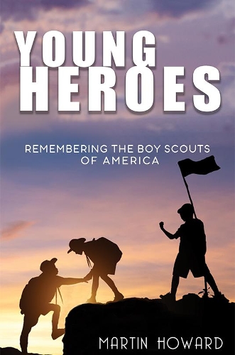 Бумажная книга «Young Heroes: Remembering the Boy Scouts of America», автор Мартин Ховард - фото №1