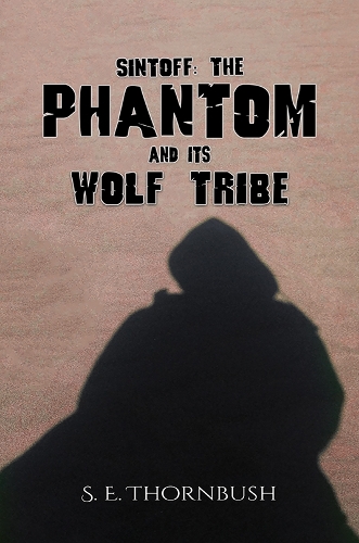 Бумажная книга «Sintoff: The Phantom and Its Wolf Tribe», автор С. Э. Торнбуш - фото №1