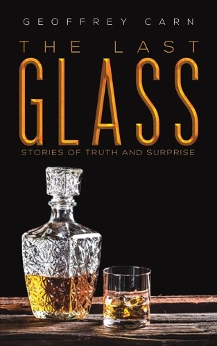 Бумажная книга «The Last Glass: Stories of Truth and Surprise», автор Джеффри Карн - фото №1