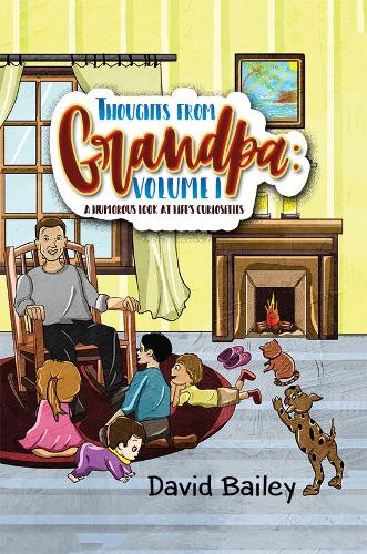Бумажная книга «Thoughts from Grandpa: Volume 1: A Humorous Look at Life's Curiosities», автор Дэвид Бейли - фото №1