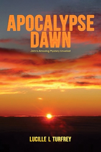 Бумажная книга «Apocalypse Dawn: John's Amazing Mystery Unveiled», автор Люсиль Л. Турфри - фото №1