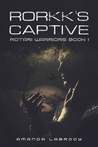Бумажная книга «Rorkk's Captive: Rotari Warriors Book 1», автор Аманда Лабруа - фото №1