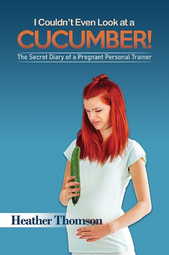 Бумажная книга «I Couldn't Even Look at a Cucumber!: The Secret Diary of a Pregnant Personal Trainer», автор Хизер Томсон - фото №1