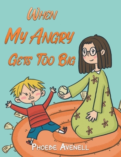 Бумажная книга «When My Angry Gets Too Big», автор Фиби Авэнелл - фото №1