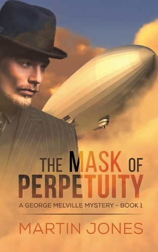 Бумажная книга «The Mask of Perpetuity: A George Melville Mystery - Book 1», автор Мартин Джонс - фото №1
